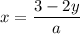 x=\dfrac{3-2y}{a}