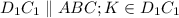 D_{1}C_{1} \parallel ABC; K \in D_{1}C_{1}