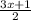 \frac{3x+1}{2}