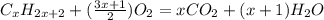 C_{x} H_{2x+2} +(\frac{3x+1}{2})O_{2} =xCO_{2} +(x+1)H_{2}O