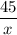 \dfrac{45}{x}