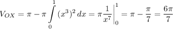 \displaystyle V_{OX}=\pi -\pi \int\limits^1_0 {(x^3)^2} \, dx =\pi \frac{1}{x^7} \bigg |_0^1=\pi -\frac{\pi}{7}=\frac{6\pi }{7}