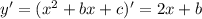 y'=(x^{2}+bx+c )' = 2x+b