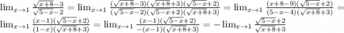 \lim_{x \to 1} \frac{\sqrt{x + 8} - 3}{\sqrt{5 - x} - 2 } = \lim_{x \to 1} \frac{(\sqrt{x + 8} - 3)(\sqrt{x + 8} + 3)(\sqrt{5 - x} + 2)}{(\sqrt{5 - x} - 2)(\sqrt{5 - x} + 2)(\sqrt{x + 8} + 3) } = \lim_{x \to 1} \frac{(x + 8 - 9)(\sqrt{5 - x} + 2)}{(5 - x -4 )(\sqrt{x + 8} + 3)} = \lim_{x \to 1} \frac{(x - 1)(\sqrt{5 - x} + 2)}{(1 - x)(\sqrt{x + 8} + 3)} = \lim_{x \to 1} \frac{(x - 1)(\sqrt{5 - x} + 2)}{-(x - 1)(\sqrt{x + 8} + 3)} = - \lim_{x \to 1} \frac{\sqrt{5 - x} + 2}{\sqrt{x + 8} + 3 }