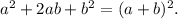 a {}^{2} + 2ab + b {}^{2} = (a + b) {}^{2} .