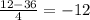 \frac{12-36}{4}=-12