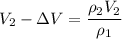 V_2 - \Delta V =\dfrac{\rho_2V_2}{\rho_1}