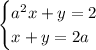 \begin{cases} a^2x+y=2\\x+y=2a \end{cases}