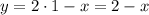 y=2\cdot1-x=2-x