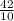 \frac{42}{10}