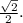 \frac{\sqrt{2}}{2}.