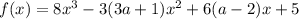 f(x)=8x^3-3(3a+1)x^2+6(a-2)x+5