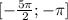 [-\frac{5\pi}{2} ; -\pi ]