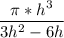 \displaystyle \frac{ \pi *h^{3} }{3h^{2}-6h }