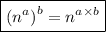 \boxed{ {( {n}^{a} )}^{b} = {n}^{a \times b} }