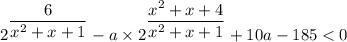 2^{\dfrac{6}{x^2+x+1}}-a\times 2^{\dfrac{x^2+x+4}{x^2+x+1}}+10a-185