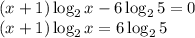 (x+1)\log_2{x}-6\log_2{5}=0\\(x+1)\log_2{x}=6\log_2{5}