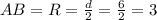 AB=R=\frac{d}{2}=\frac{6}{2}=3