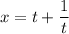 x=t+\dfrac{1}{t}