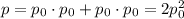 p=p_0\cdot p_0+p_0\cdot p_0=2p_0^2