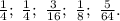 \frac{1}{4}; \ \frac{1}{4}; \ \frac{3}{16}; \ \frac{1}{8}; \ \frac{5}{64}.