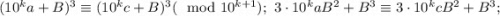 (10^{k}a+B)^3\equiv (10^{k}c+B)^3 (\mod 10^{k+1});\ 3\cdot 10^kaB^2+B^3\equiv 3\cdot 10^kcB^2+B^3;