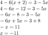 4-6(x+2)=3-5x\\4-6x-12=3-5x\\-6x-8=3-5x\\-6x+5x=3+8\\-x=11\\x=-11\\