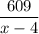 \dfrac{609}{x-4}