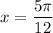 x=\dfrac{5\pi}{12}