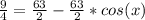 \frac{9}{4} =\frac{63}{2} -\frac{63}{2} *cos(x)