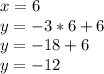 x=6\\y=-3*6+6\\y=-18+6\\y=-12