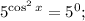 5^{\cos^{2}x} = 5^{0};