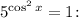 5^{\cos^{2}x} = 1 \colon