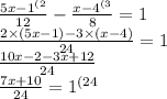 \frac{5x - 1 ^{(2} }{12} - \frac{x -4^{(3} }{8} = 1 \\ \frac{2 \times (5x - 1) - 3 \times (x - 4)}{24} = 1 \\ \frac{10x - 2 - 3x + 12}{24} \\ \frac{7x + 10}{24} = 1^{(24}