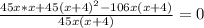 \frac{45x*x+45(x+4)^2-106x(x+4)}{45x(x+4)} =0