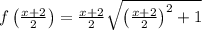 f\left(\frac{x+2}{2}\right)= \frac{x+2}{2}\sqrt{\left(\frac{x+2}{2}\right)^2+1}