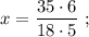 x=\dfrac{35 \cdot 6}{18 \cdot 5} \ ;