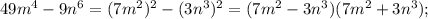 49m^{4}-9n^{6}=(7m^{2})^{2}-(3n^{3})^{2}=(7m^{2}-3n^{3})(7m^{2}+3n^{3});