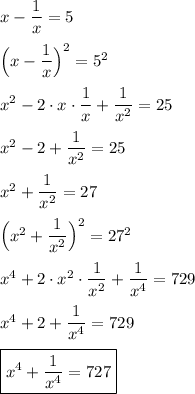 x-\dfrac{1}{x}=5\\\\\Big(x-\dfrac{1}{x}\Big)^{2} =5^{2}\\\\x^{2} -2\cdot x\cdot\dfrac{1}{x} +\dfrac{1}{x^{2} }=25\\\\x^{2} -2+\dfrac{1}{x^{2} } =25\\\\x^{2}+\dfrac{1}{x^{2} }=27 \\\\\Big(x^{2}+\dfrac{1}{x^{2} }\Big)^{2} =27^{2}\\\\x^{4}+2\cdot x^{2} \cdot \dfrac{1}{x^{2} }+\dfrac{1}{x^{4} }= 729\\\\x^{4} +2+\dfrac{1}{x^{4} } =729\\\\\boxed{x^{4}+\dfrac{1}{x^{4} }=727}