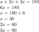 x + 2x + 3x = 180 \\ 6x = 180 \\ x = 180 \div 6 \\ x = 30 \\ 2x = 60 \\ 3x = 90