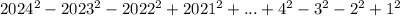 2024^2-2023^2-2022^2+2021^2+...+4^2-3^2-2^2+1^2