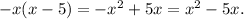 -x (x-5)=-x^{2} +5x=x^{2} -5x.