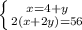 \left \{ {{x=4+y} \atop {2(x+2y)=56}} \right.