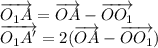 \overrightarrow{O_1A}=\overrightarrow{OA}-\overrightarrow{OO_1}\\\overrightarrow{O_1A'}=2(\overrightarrow{OA}-\overrightarrow{OO_1})