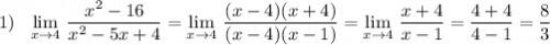 1)\ \ \lim\limits_{x \to 4}\, \dfrac{x^2-16}{x^2-5x+4}=\lim\limits_{x \to 4}\, \dfrac{(x-4)(x+4)}{(x-4)(x-1)}=\lim\limits_{x \to 4}\, \dfrac{x+4}{x-1}=\dfrac{4+4}{4-1}=\dfrac{8}{3}