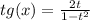 tg(x)=\frac{2t}{1-t^2}