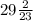 29 \frac{2}{23}