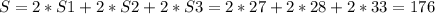 S=2*S1+2*S2+2*S3=2*27+2*28+2*33=176