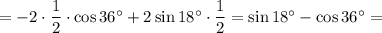 =-2\cdot \dfrac{1}{2} \cdot \cos36^\circ+2\sin18^\circ\cdot \dfrac{1}{2} =\sin18^\circ-\cos36^\circ=