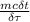 \frac{mc\delta t}{\delta \tau}